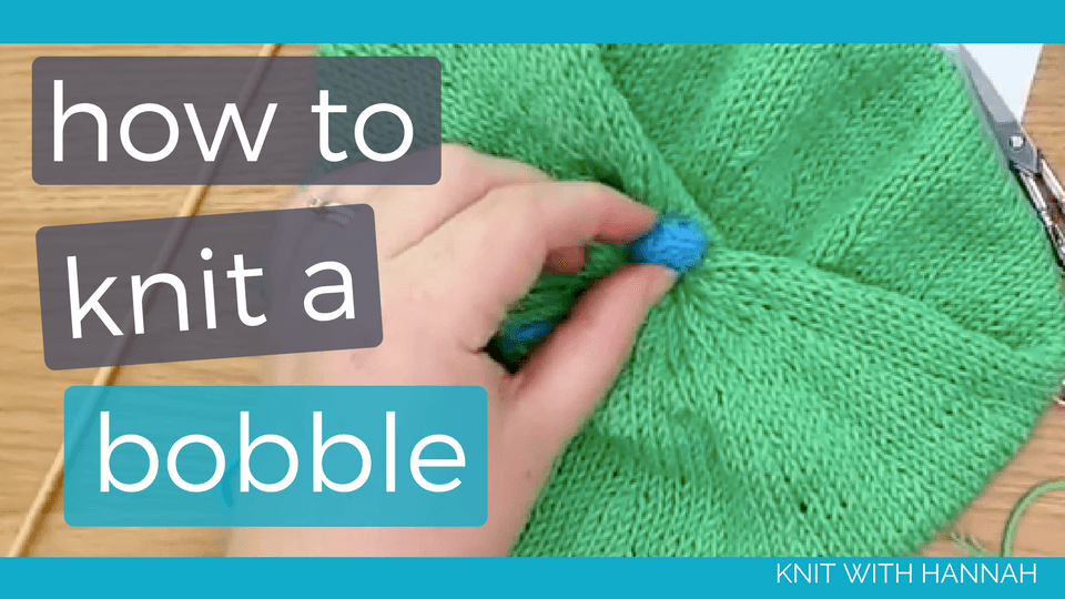 How To Knit A Bobble Knit With Hannah