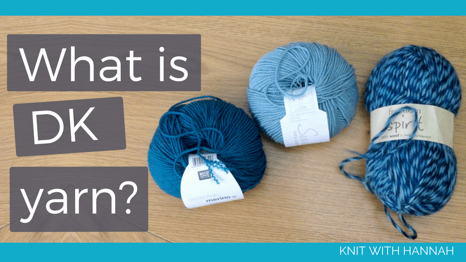 What is DK Yarn? Knit With Hannah