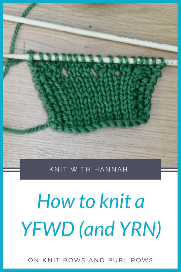 How to YFWD in Knitting (and YRN) Knit With Hannah