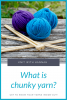 What Is Chunky Yarn? - Knit With Hannah