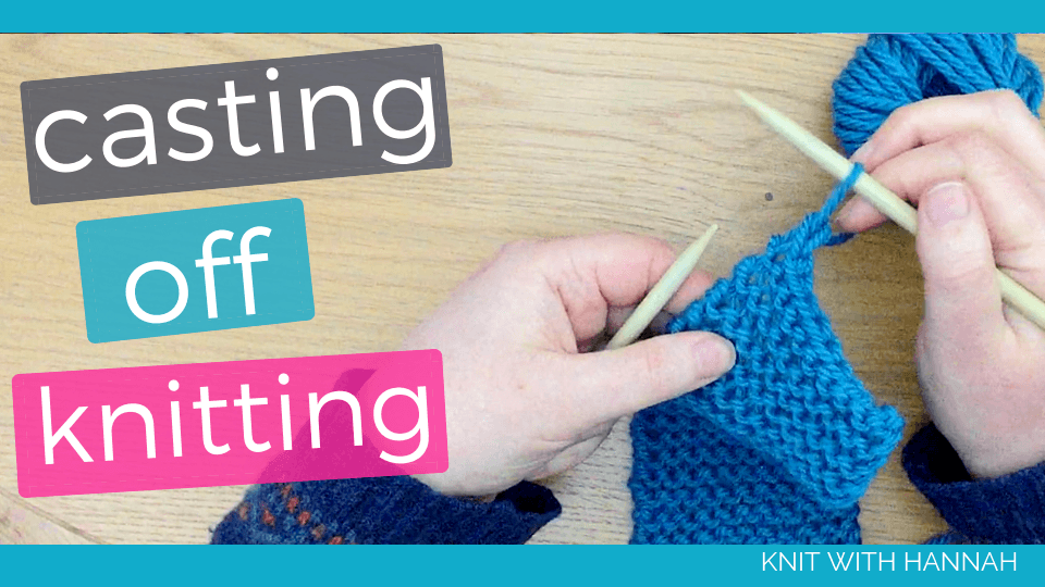 Knitting Basics Casting Off Knit With Hannah