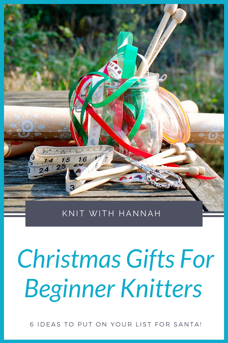 Christmas Gifts For Beginner Knitters - Knit With Hannah