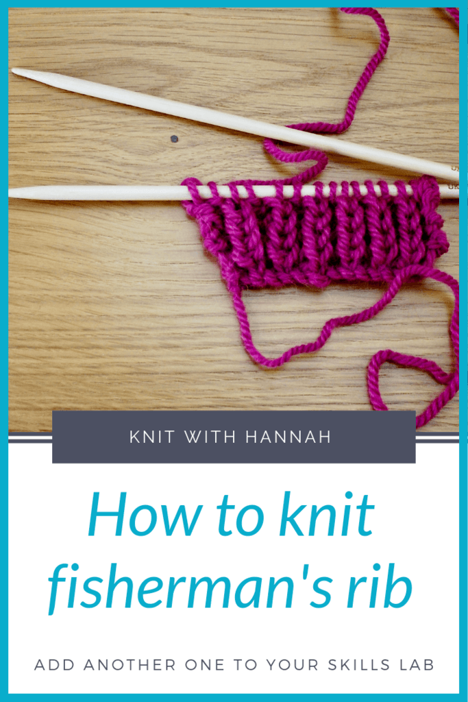 How To Knit Fisherman’s Rib (and half fisherman’s rib!) Knit With Hannah