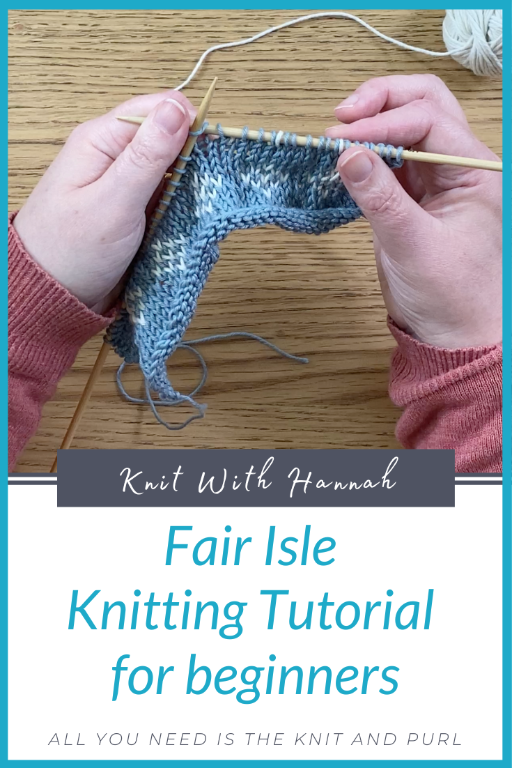 Fair Isle Knitting Tutorial step by step - Knit With Hannah